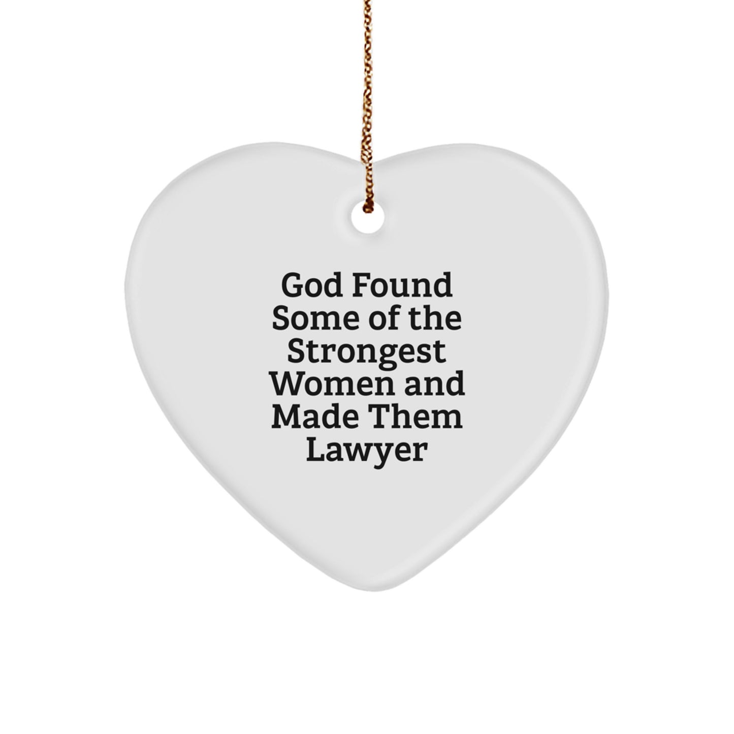 Funny Lawyer Heart Ornament Gifts from Women to Lawyer Friends at Christmas Time - Inspirational Quotes and Strong Women Made Them Lawyer - Image 1