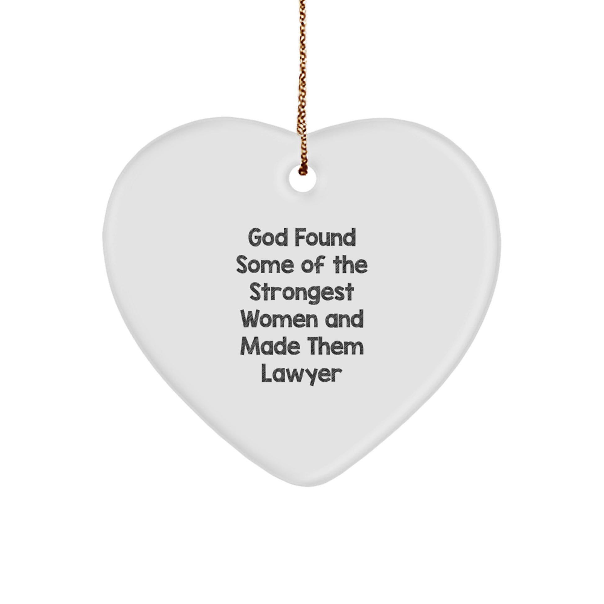 Funny Lawyer Gifts, Heart Ornament, 'God Found Some Of The Strongest Women And Made Them Lawyer' Quote, Christmas Unique Gifts for Lawyer Friends and Family - Image 1