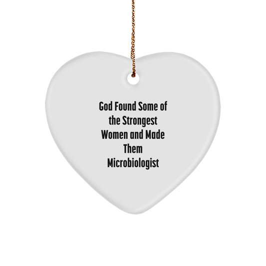 Funny Microbiologist Gifts for Christmas, Heart Ornament with Quote Inspired by God Found Some Of The Strongest Women And Made Them Microbiologist, Gifts from Friends for Family Microbiologist - Image 1
