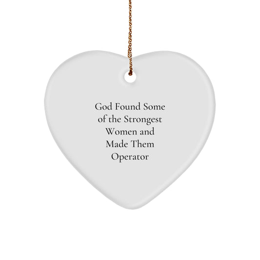 Funny Operator Gifts for Women, Heart Ornament - God Found Some Of The Strongest Women And Made Them Operator, Christmas Unique Gifts from Men to Family - Image 1