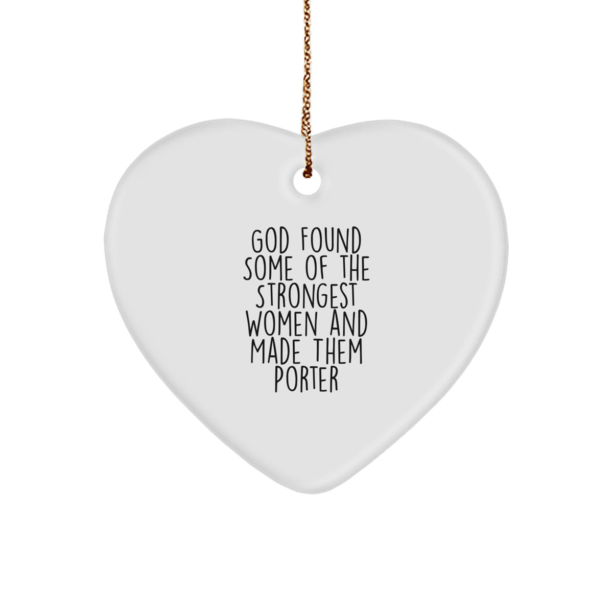 Funny Porter Gifts for Women, Heart Ornament Quote God Found Some of the Strongest Women and Made Them Porter, Christmas Unique Gifts from Friends - Image 1