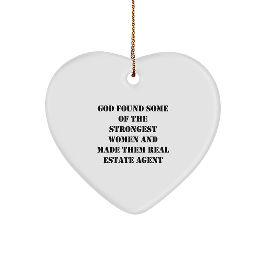 Funny Real Estate Agent Gifts for Woman - Heart Ornament Inspired by 'God Found Some Of The Strongest Women And Made Them Real Estate Agent' - Image 1