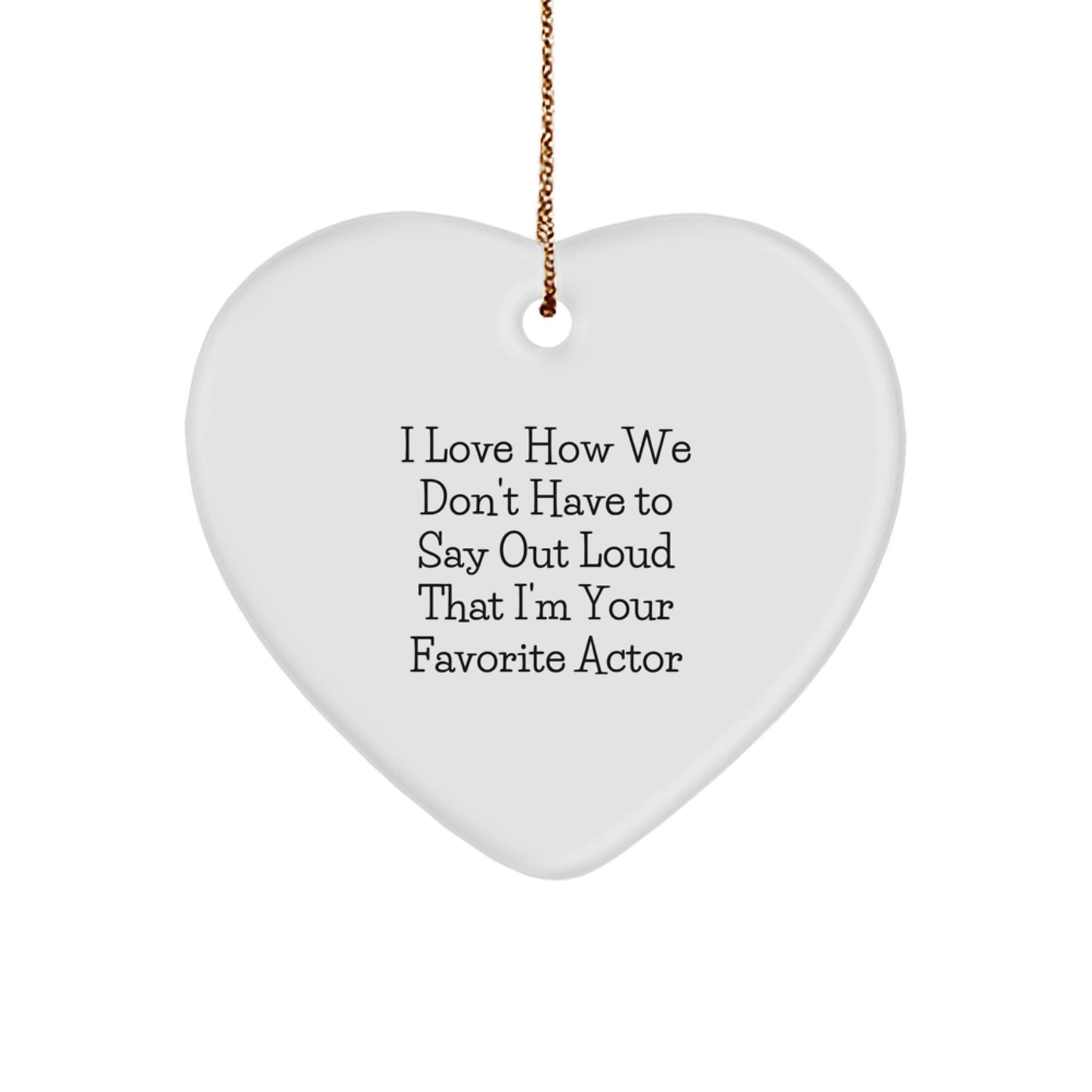 Funny Actor Heart Ornament Gifts from Friends for Favorite Actor on Christmas Unique Gifts - Image 1