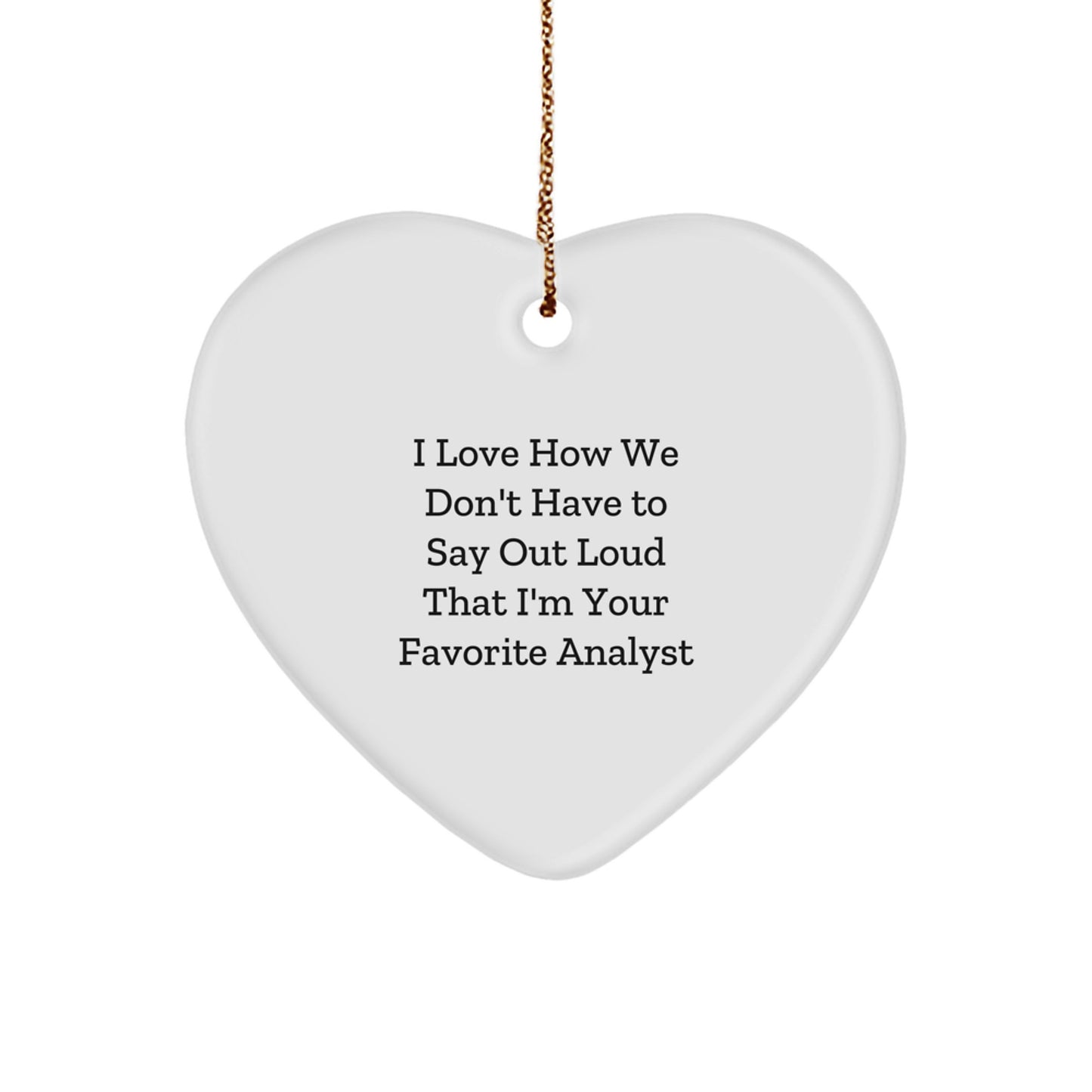 Funny Analyst Heart Ornament, Gifts from Friends, Coworkers or Family, Perfect for Christmas Unique Gifts - Image 1