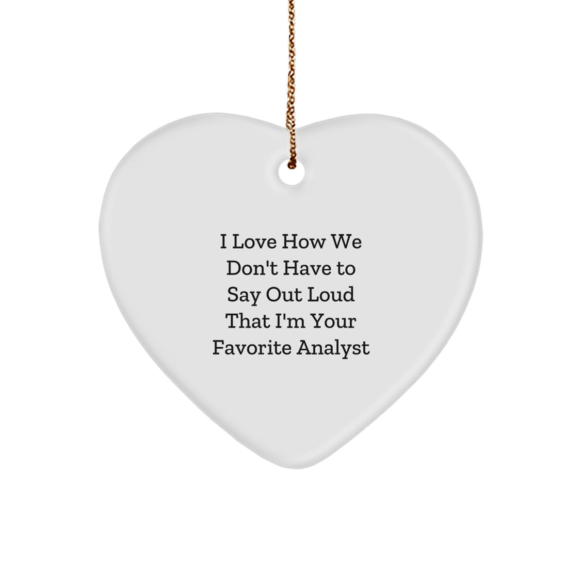 Funny Analyst Heart Ornament, Gifts from Friends, Coworkers or Family, Perfect for Christmas Unique Gifts - Image 1