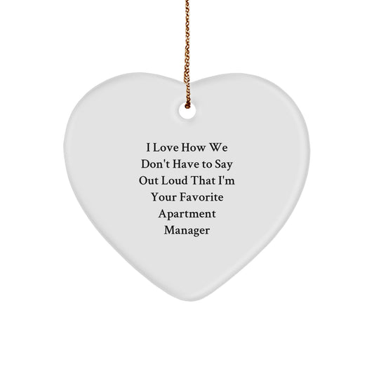Funny Gifts from Men to Favorite Apartment Manager, Heart Ornament, Christmas Unique Gifts for Apartment Manager, I Love How We Don't Have To Say Out Loud That I'm Your Favorite Apartment Manager - Image 1