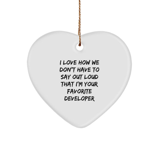 Funny Developer Gifts from Friends, Heart Ornament, I 'Love How We Don't Have To Say Out Loud That I'm Your Favorite Developer' Christmas Unique Gifts for Developers - Image 1