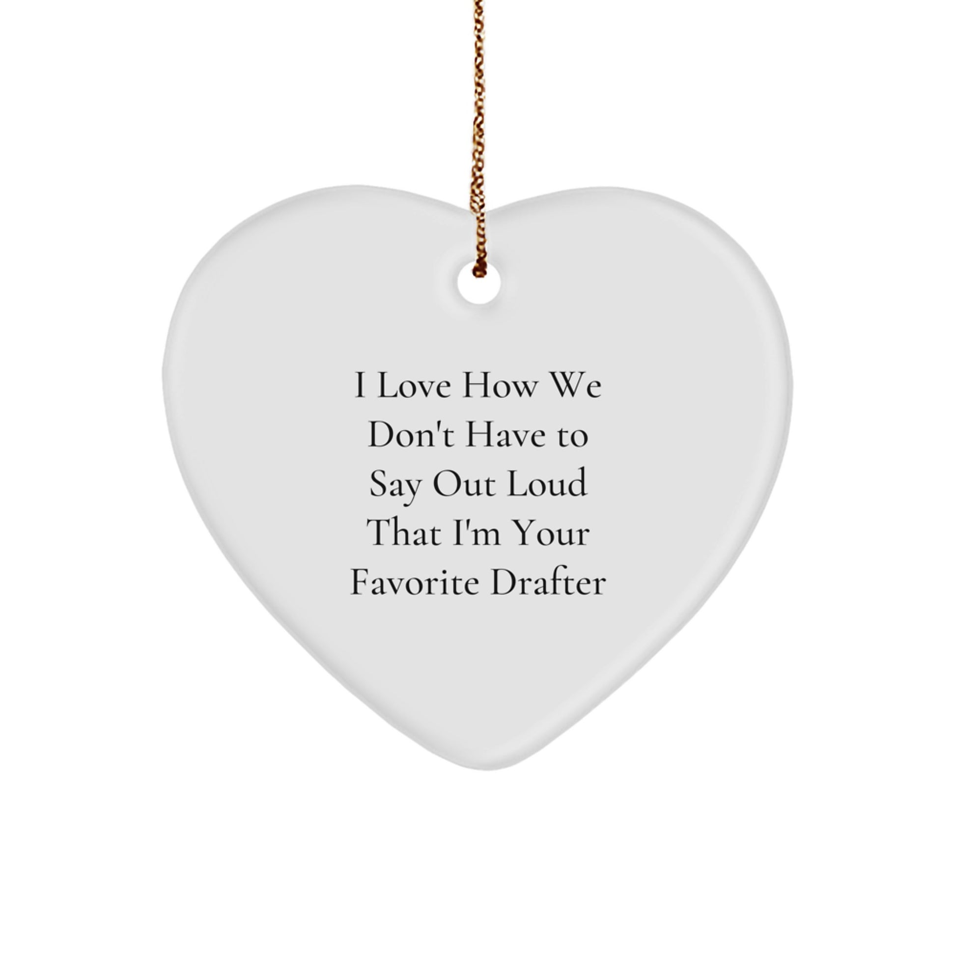 Funny Drafter Gifts from Friends, Heart Ornament for Favorite Drafter, Christmas Unique Heart Ornaments - Image 1
