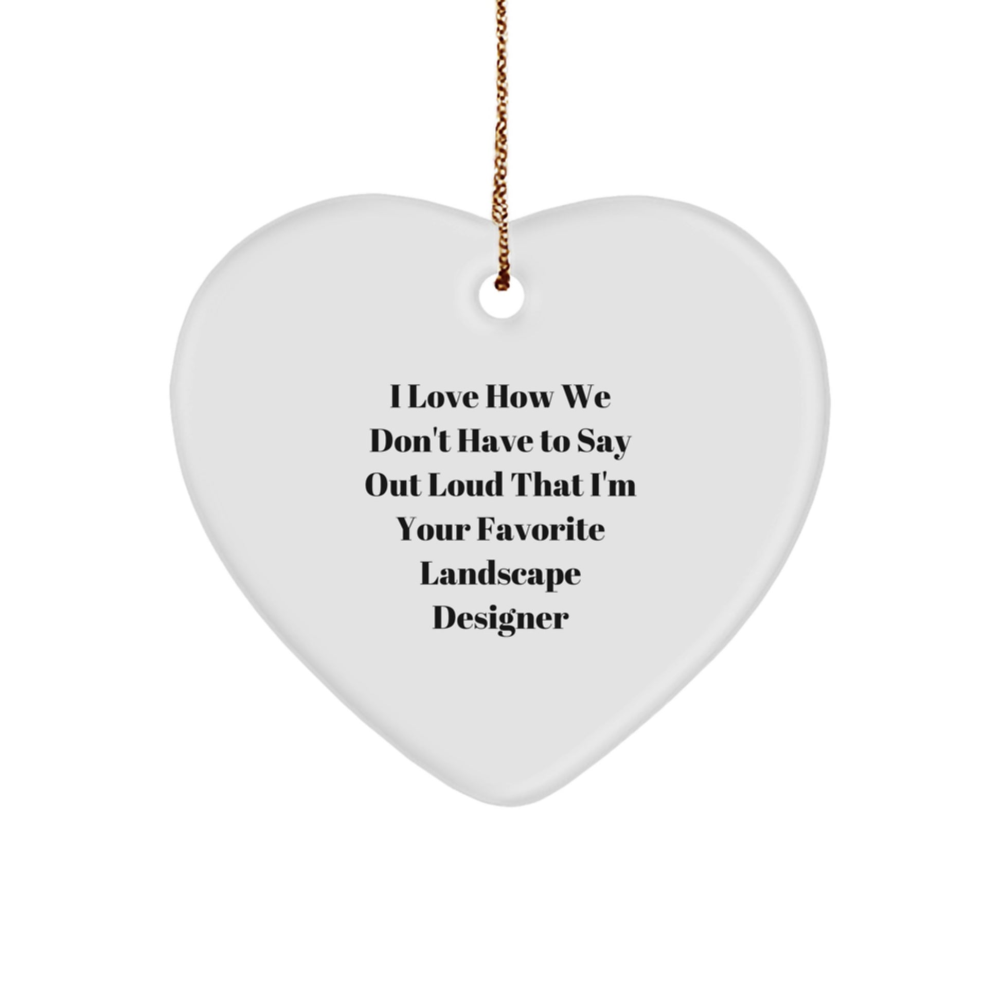 Funny Landscape Designer Gifts from Friends - Heart Ornament for Favorite Landscape Designer, Unique Christmas Unique Gifts - Image 1