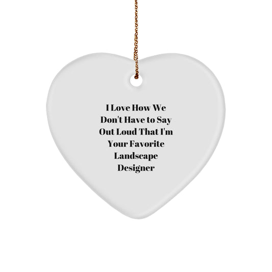 Funny Landscape Designer Gifts from Friends - Heart Ornament for Favorite Landscape Designer, Unique Christmas Unique Gifts - Image 1