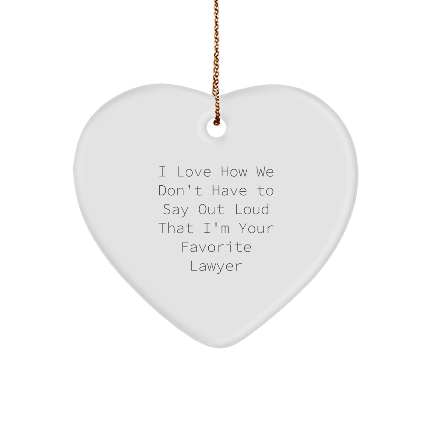 Lawyer Keepsake Christmas Ornament for Him Gift I Love How We Don't Have - Image 1