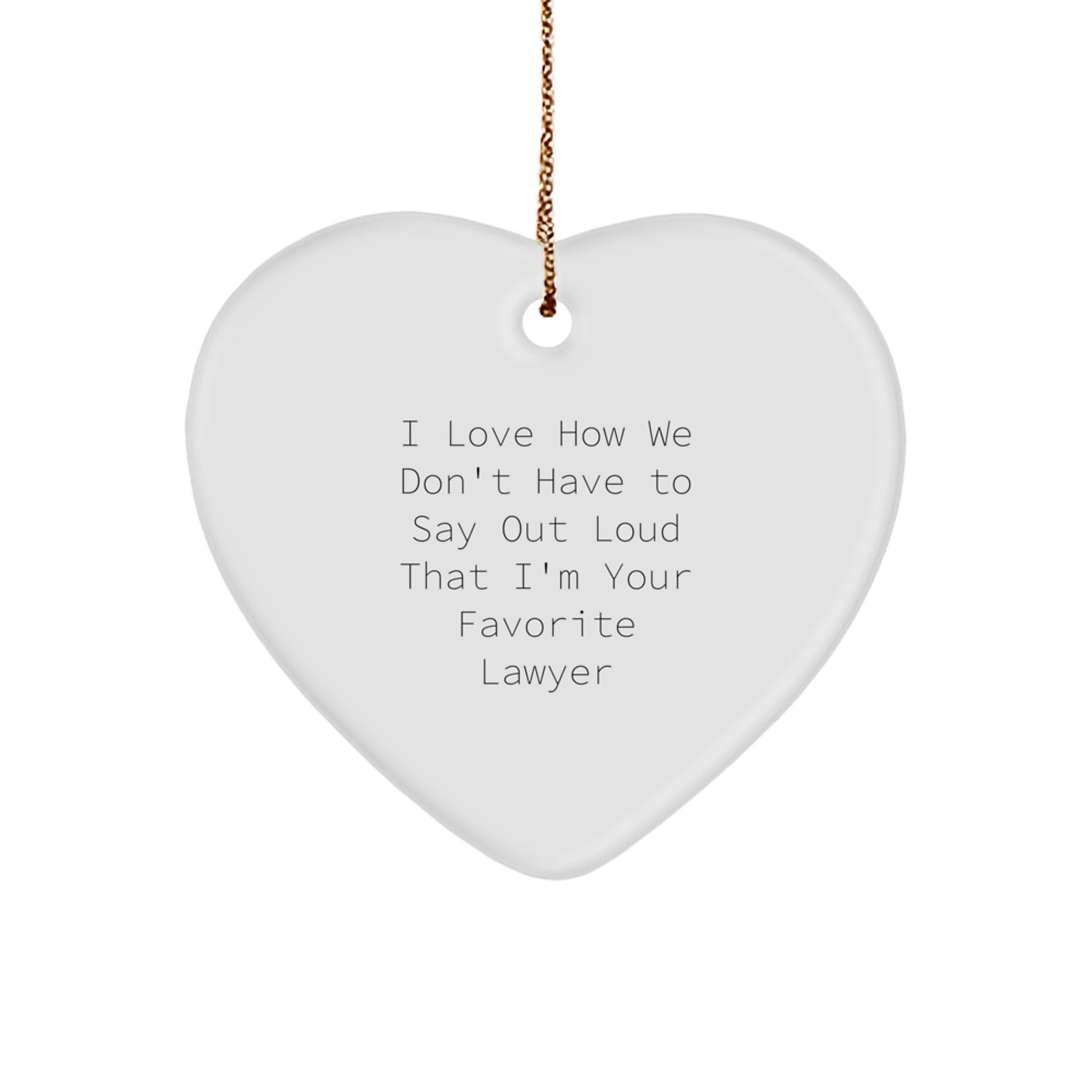 Lawyer Keepsake Christmas Ornament for Him Gift I Love How We Don't Have - Image 1