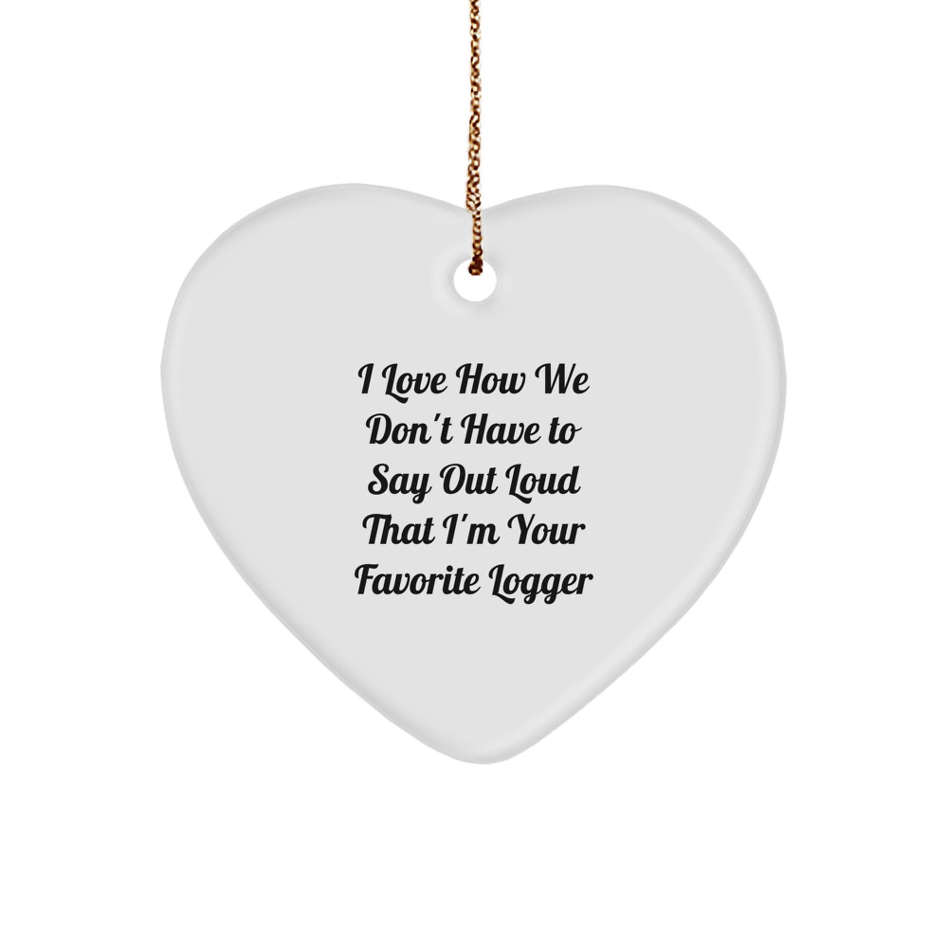 Funny Logger Heart Ornament, Gifts from Men for Favorite Logger, Christmas Unique Gifts - Image 1