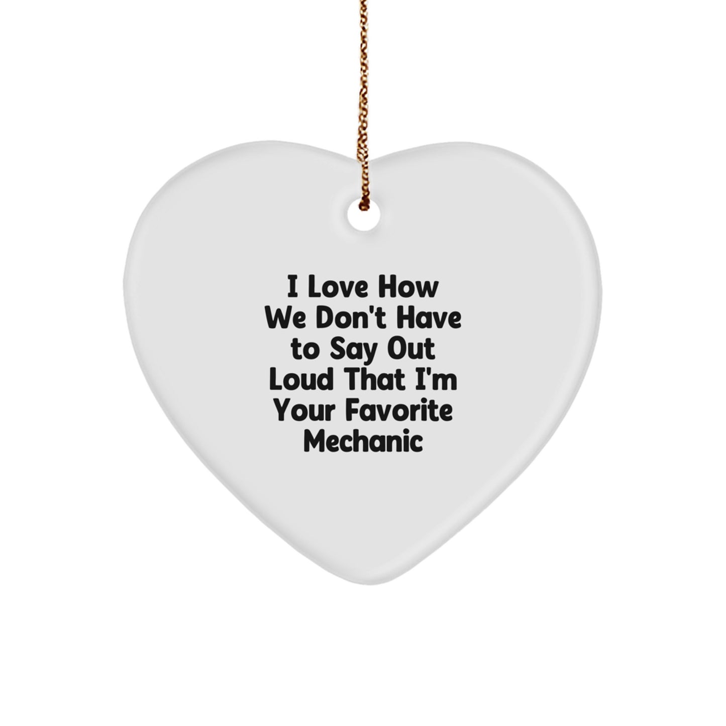 Him Favorite Mechanic Keepsake Christmas Unique Gift Ornament Heart White - Image 1