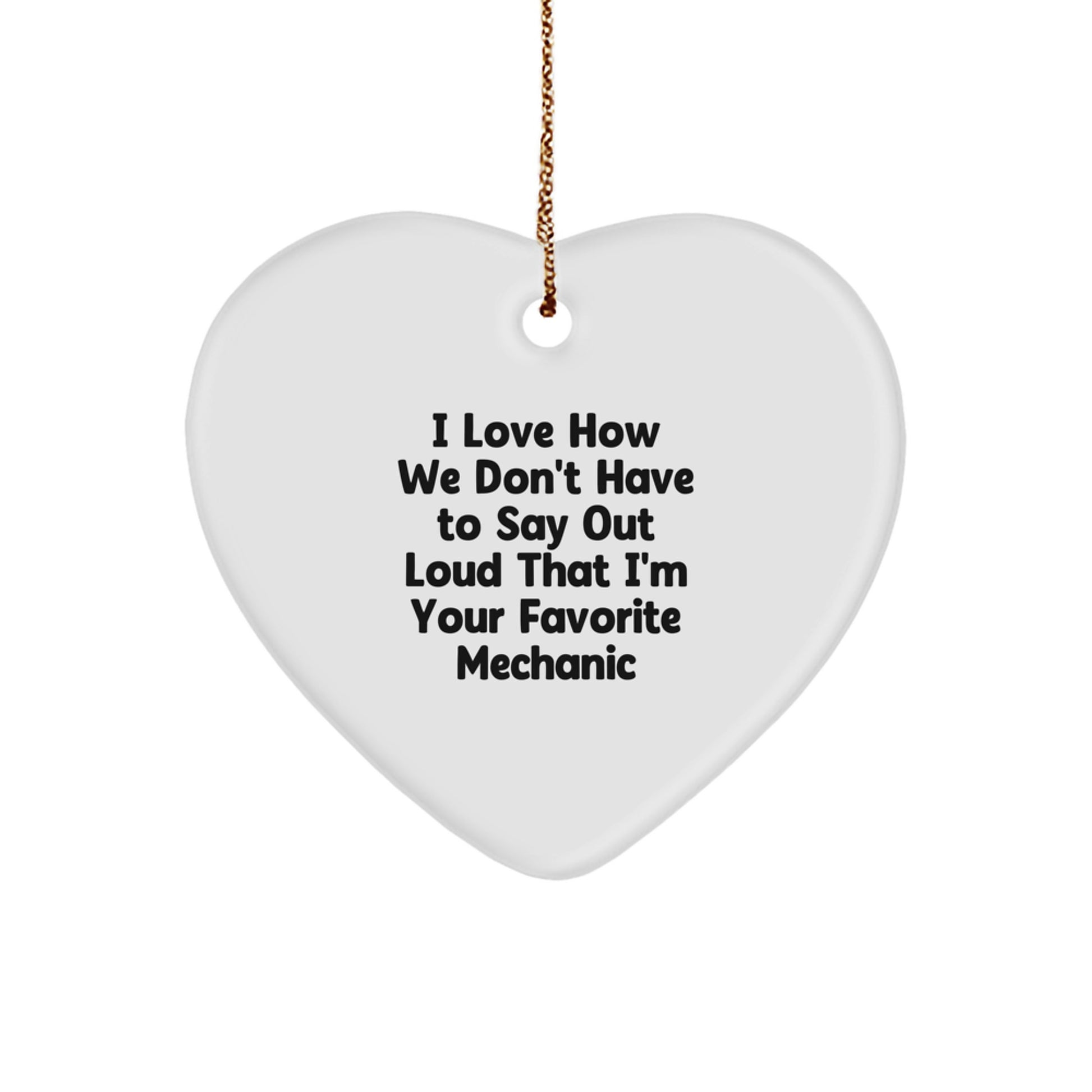 Him Favorite Mechanic Keepsake Christmas Unique Gift Ornament Heart White - Image 1