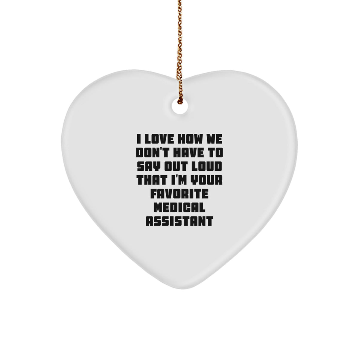 Funny Medical Assistant Gifts for Men - Heart Ornament with Humorous Quote 'Love Being Your Favorite' - Unique Christmas Unique Gifts from Coworkers to Medical Assistants - Image 1