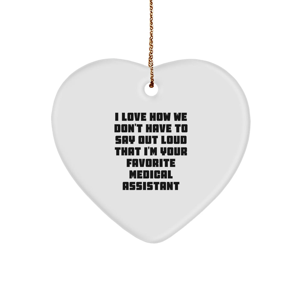 Funny Medical Assistant Gifts for Men - Heart Ornament with Humorous Quote 'Love Being Your Favorite' - Unique Christmas Unique Gifts from Coworkers to Medical Assistants - Image 1