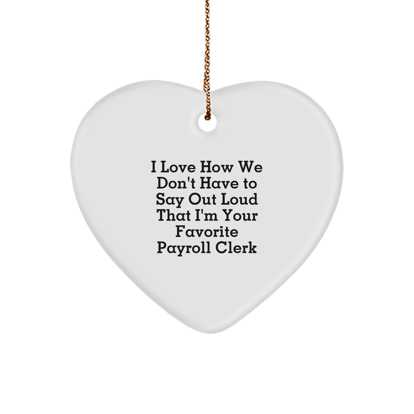 Funny Payroll Clerk Gifts for Christmas, Heart Ornament for Favorite Payroll Clerk from Family, Coworker or Friends - Image 1