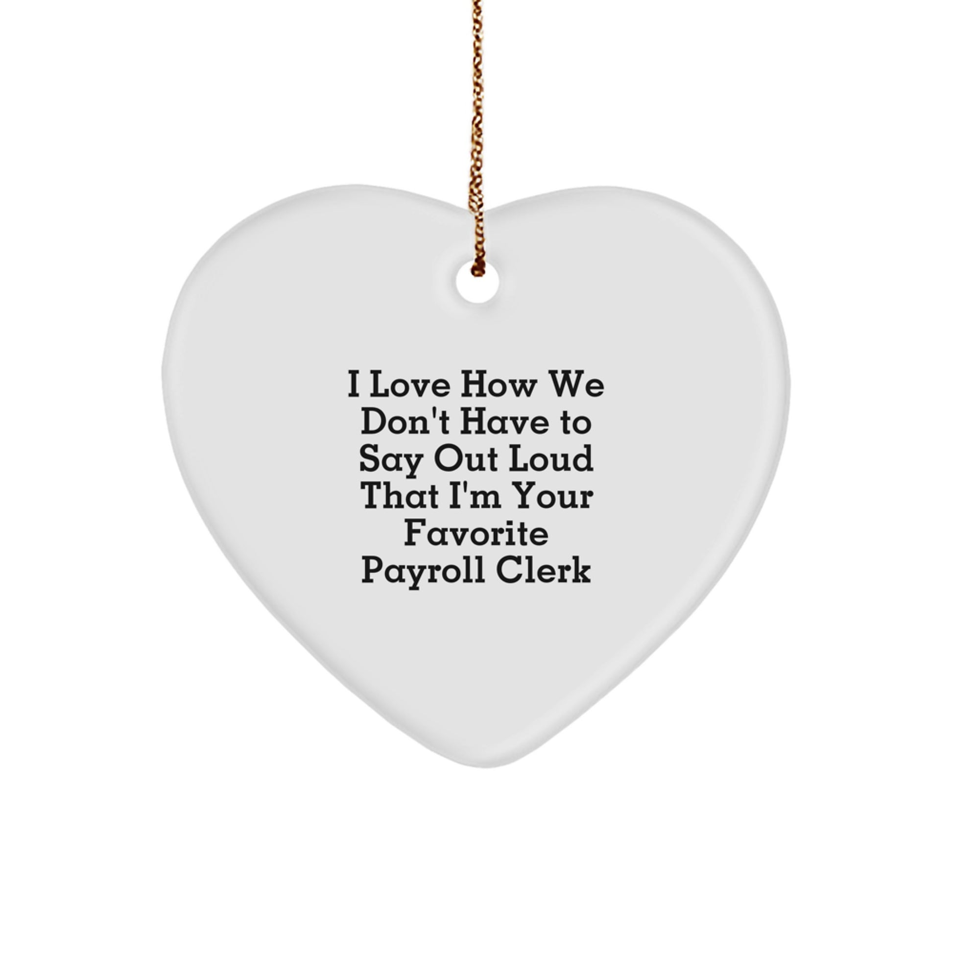 Funny Payroll Clerk Gifts for Christmas, Heart Ornament for Favorite Payroll Clerk from Family, Coworker or Friends - Image 1