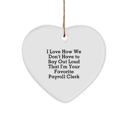Funny Payroll Clerk Gifts for Christmas, Heart Ornament for Favorite Payroll Clerk from Family, Coworker or Friends - Image 1
