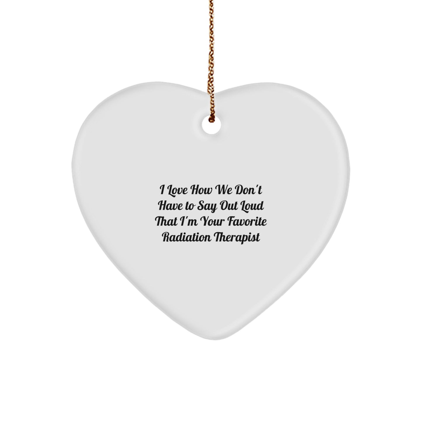 Funny Radiation Therapist Heart Ornament Gifts from Friends to Favorite Radiation Therapist, Christmas Unique Gifts for Men Women Coworkers Family - Image 1