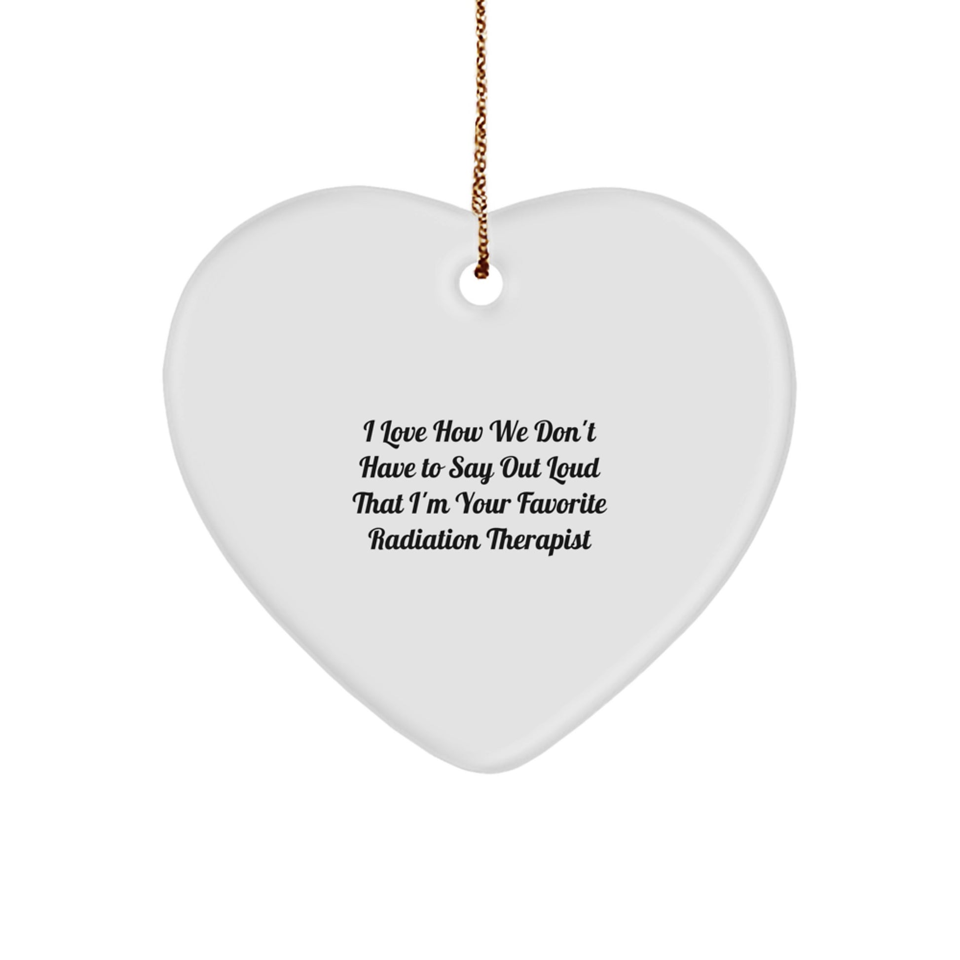 Funny Radiation Therapist Heart Ornament Gifts from Friends to Favorite Radiation Therapist, Christmas Unique Gifts for Men Women Coworkers Family - Image 1
