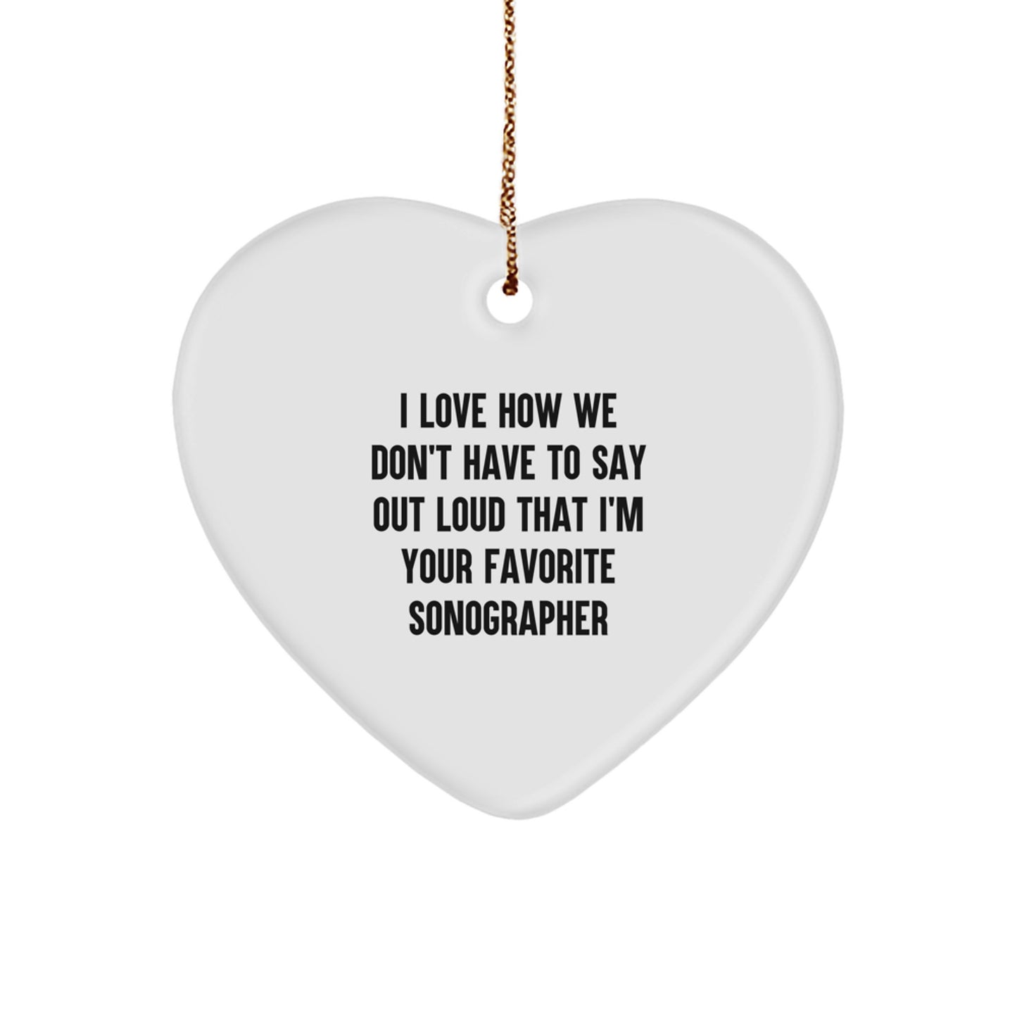 Sonographer Gifts from Friends for Favorite Sonographer - 'I Love How We Don't Have To Say Out Loud' Heart Ornament, Christmas Unique Gifts - Image 1