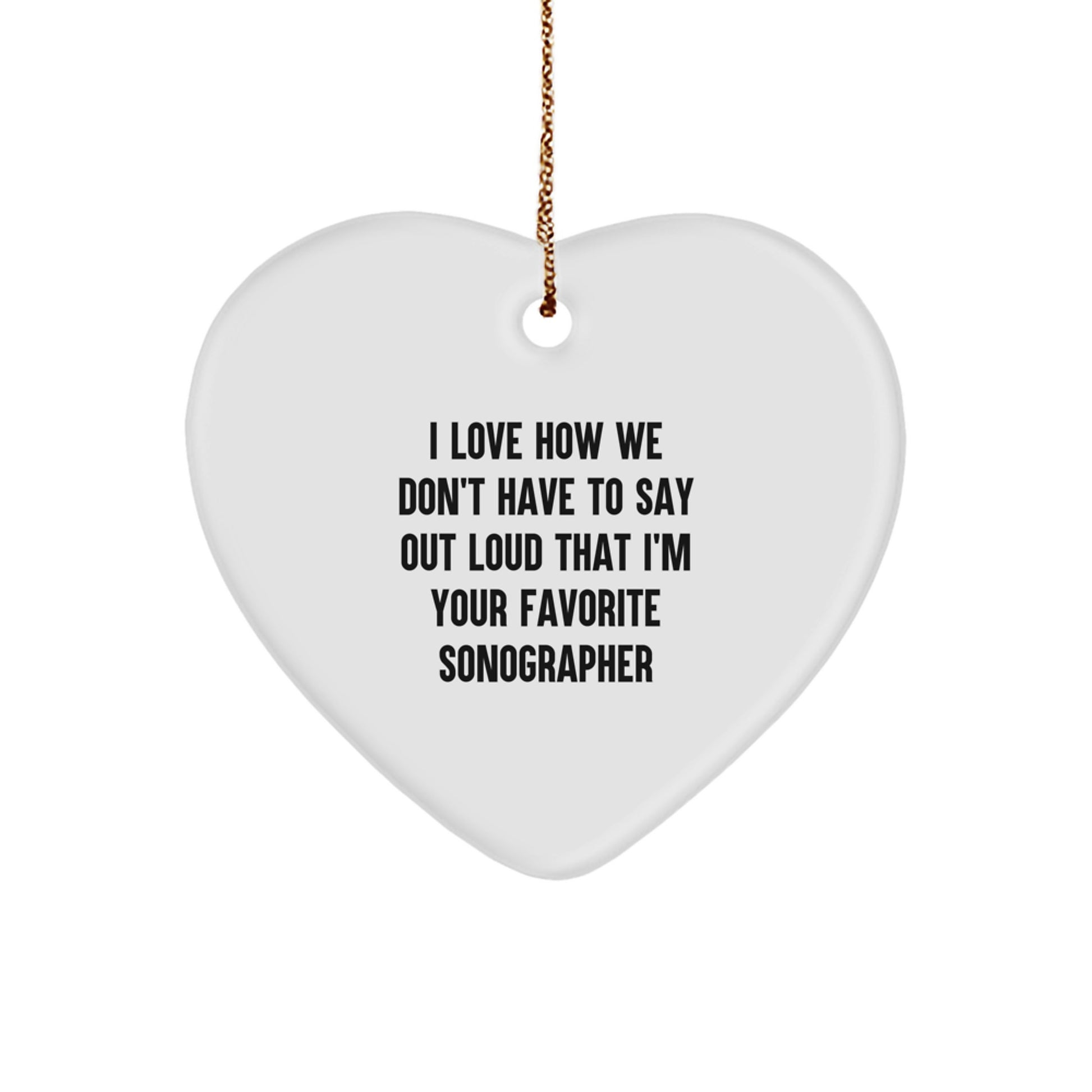 Sonographer Gifts from Friends for Favorite Sonographer - 'I Love How We Don't Have To Say Out Loud' Heart Ornament, Christmas Unique Gifts - Image 1