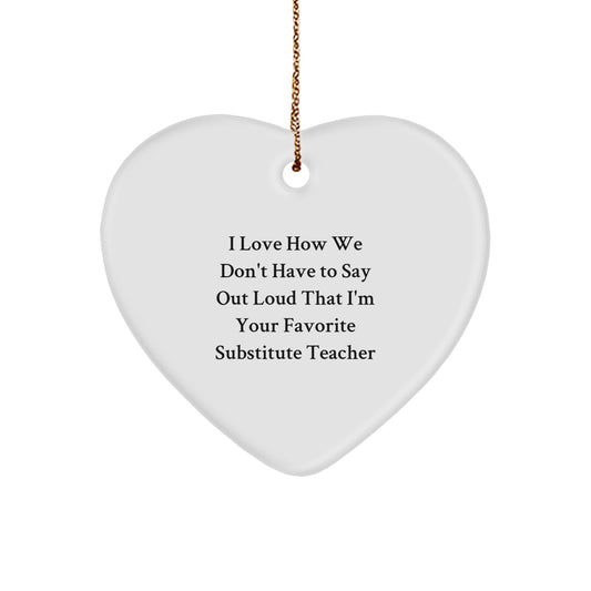 Funny Substitute Teacher Gifts, Heart Ornament for Christmas, Quotes Say 'I Love How We Don't Have To Say Out Loud', Gifts from Friends for Substitute Teacher, Perfect Unique Present - Image 1