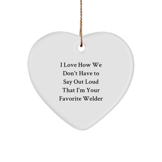 Funny Welder Gifts, Heart Ornament for Men, Women, Friends, Coworkers, Family - Gift from Favorite Welder, Christmas Unique Gifts - Image 1