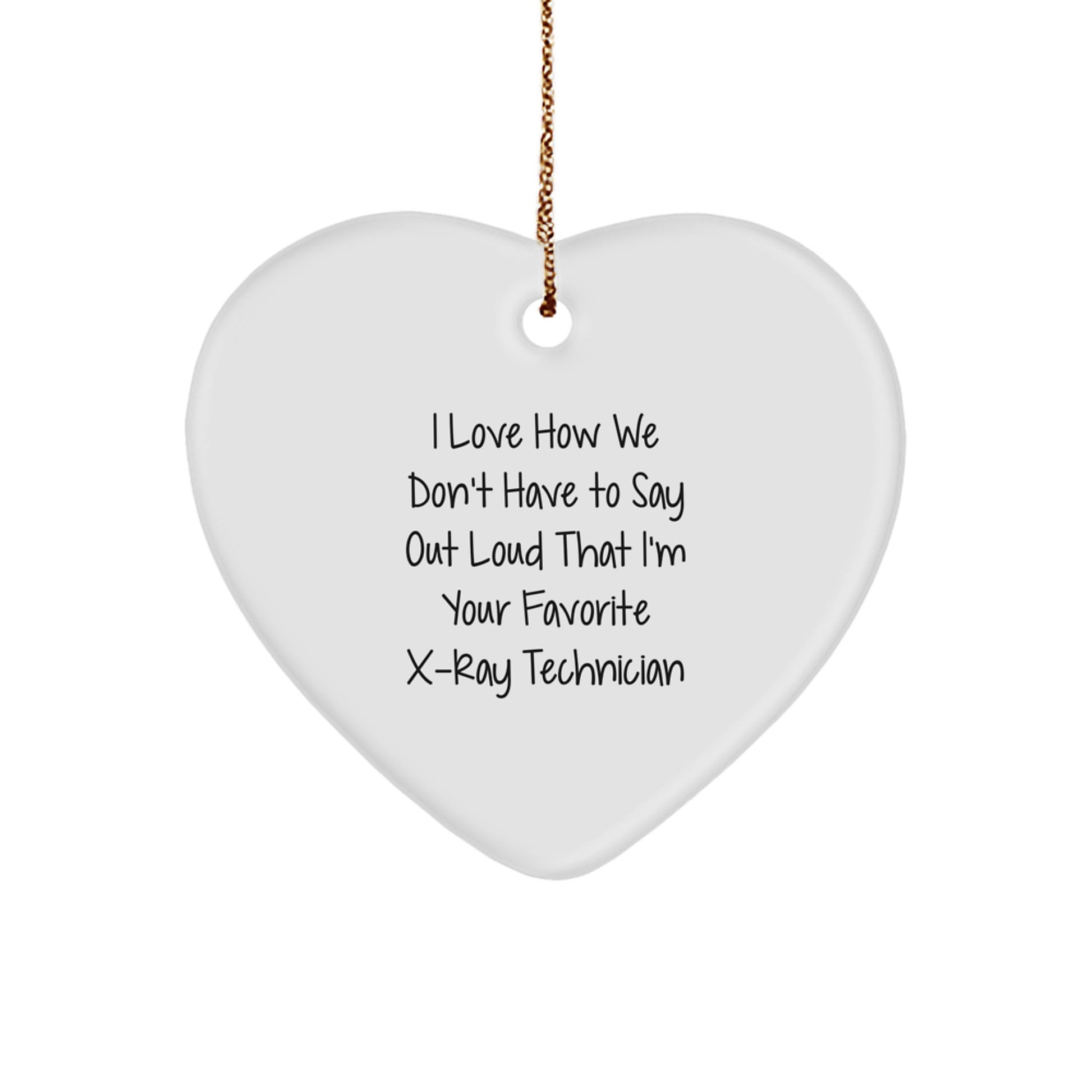 Funny X-Ray Technician Heart Ornament, Gifts from Friends to Favorite X-Ray Technician, X-Ray Technician Love, Heart Shaped Ornament for Christmas, Unique Christmas Unique Gifts for X-Ray Technician - Image 1