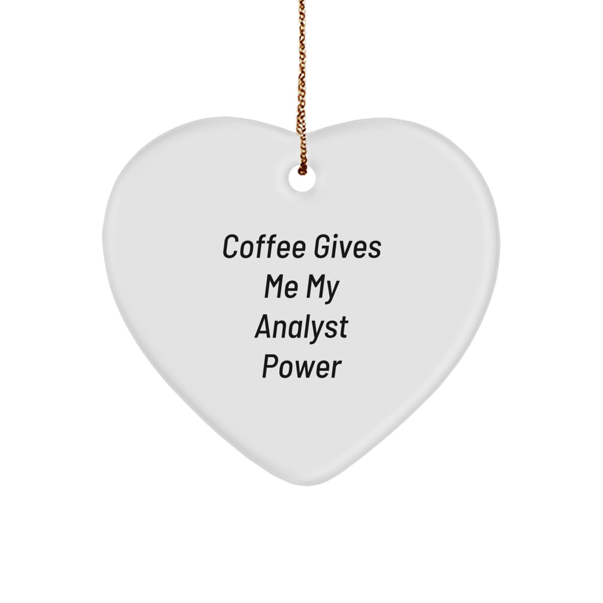 Funny Analyst Power Heart Ornament Gifts from Men for Friends, Christmas Unique Gifts for Analyst, Coffee Gives Me My Analyst Power Heart Shaped Ornament - Image 1