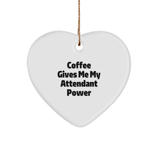 Funny Attendant Heart Ornament Gifts from Men to Attendant, Christmas Unique Gifts, Funny Coffee Gives Me My Attendant Power - Image 1