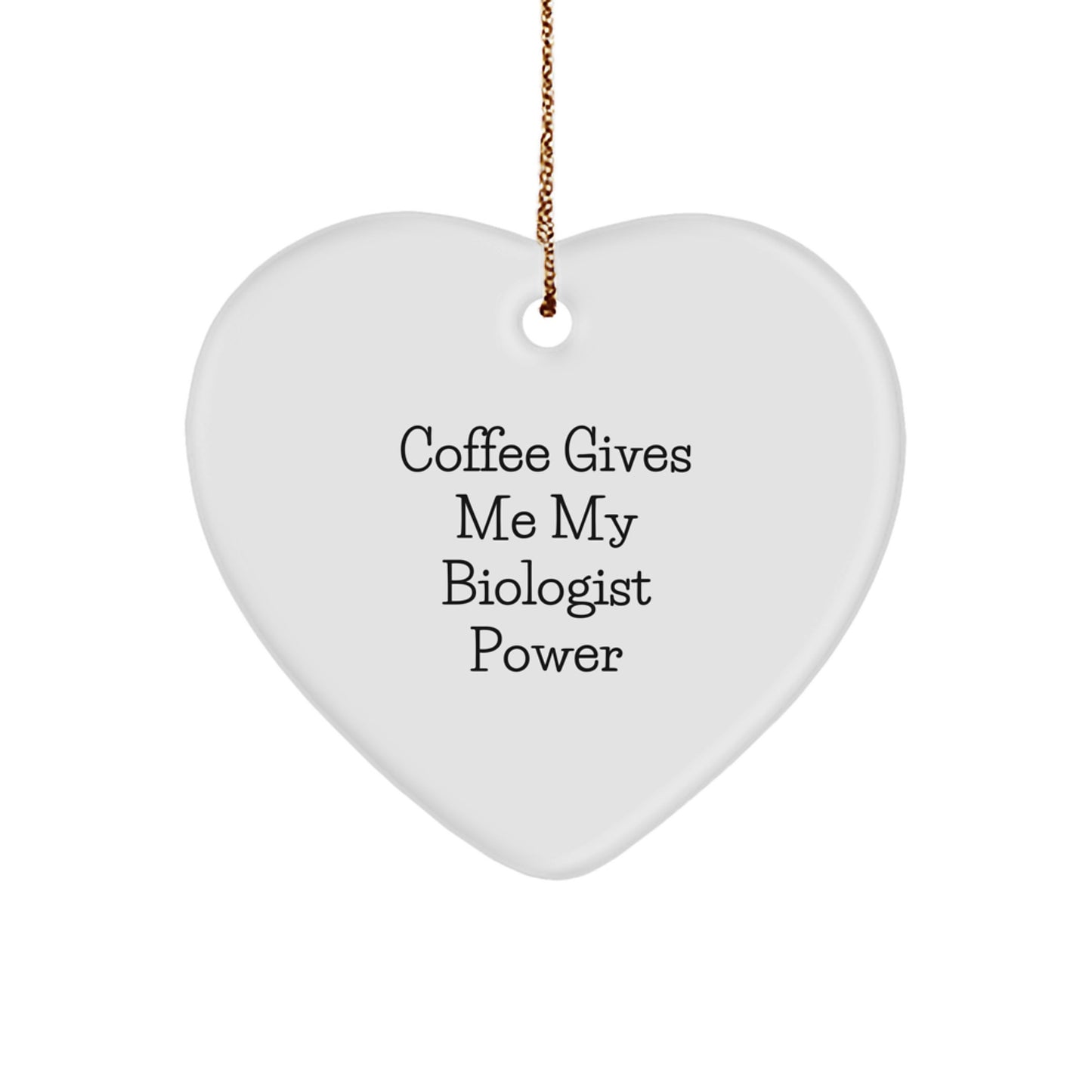 Funny Biologist Gifts for Men, Christmas Unique Heart Ornament, 'Coffee Gives Me My Biologist Power' Inspiration, Gifts from Family - Image 1