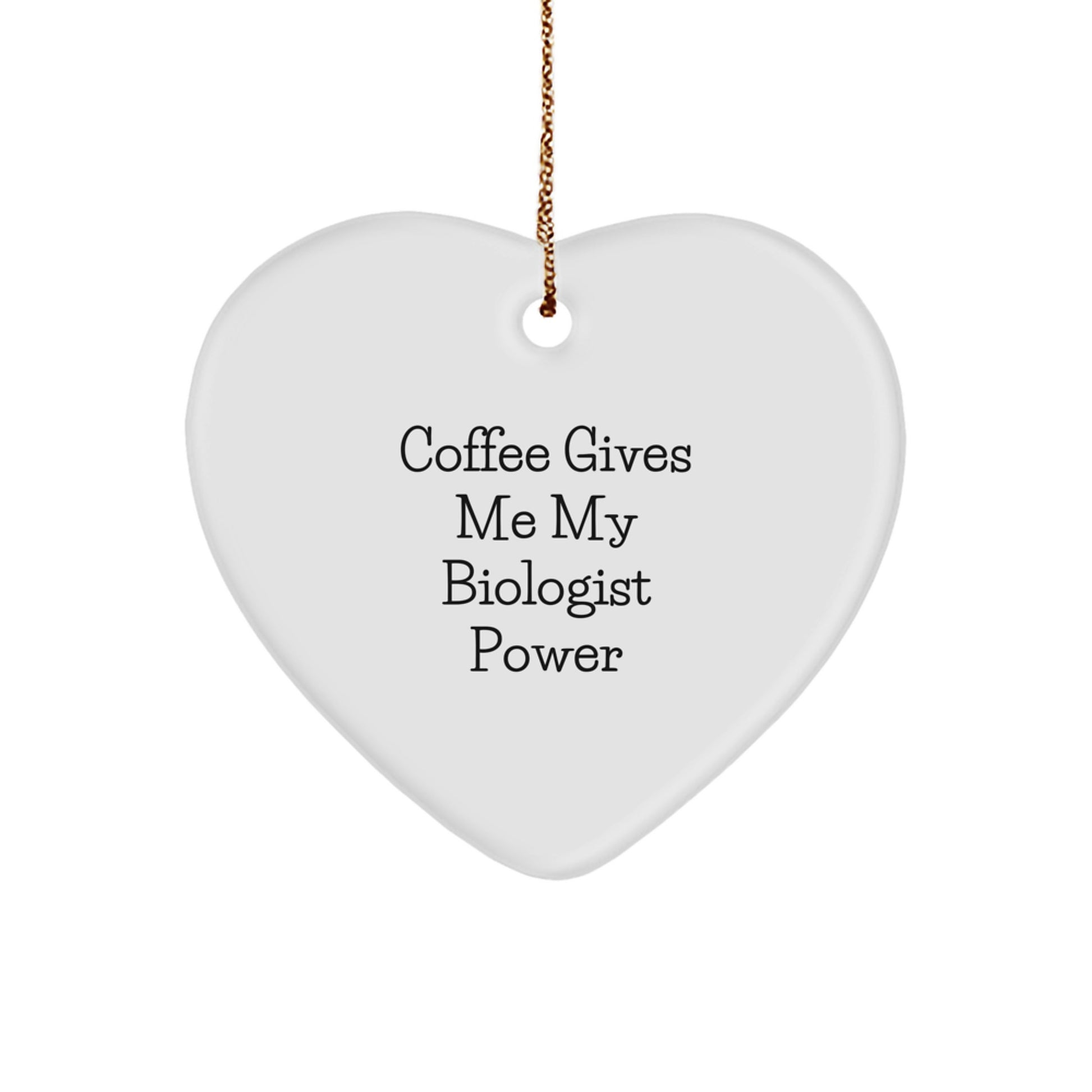 Funny Biologist Gifts for Men, Christmas Unique Heart Ornament, 'Coffee Gives Me My Biologist Power' Inspiration, Gifts from Family - Image 1