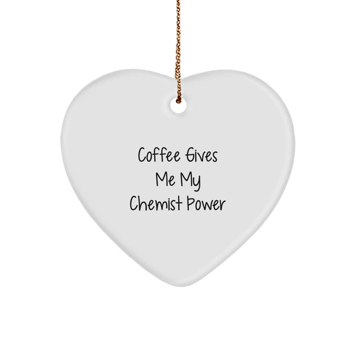 Funny Chemist Heart Ornament Gifts from Friends for Christmas, Coffee Gives Me My Power, White Heart Shaped MDF with High Gloss Finish - Image 1