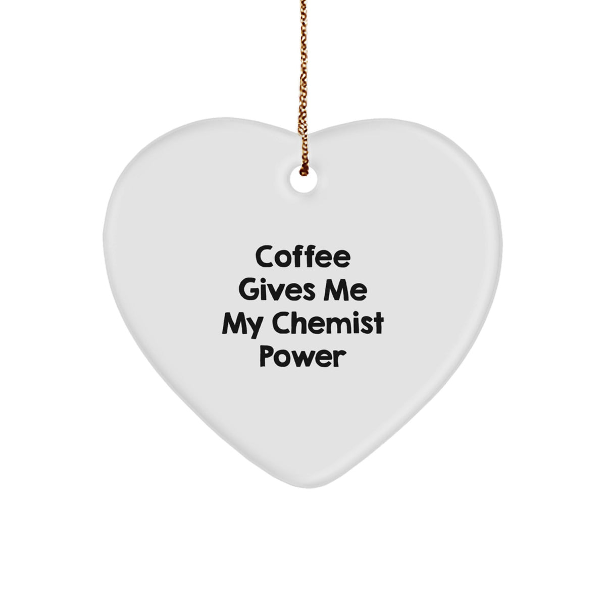 Funny Chemist Gifts from Friends for Men - Heart Ornament Quote - Coffee Gives Me My Chemist Power, Inspirational Christmas Unique Decorations - Image 1