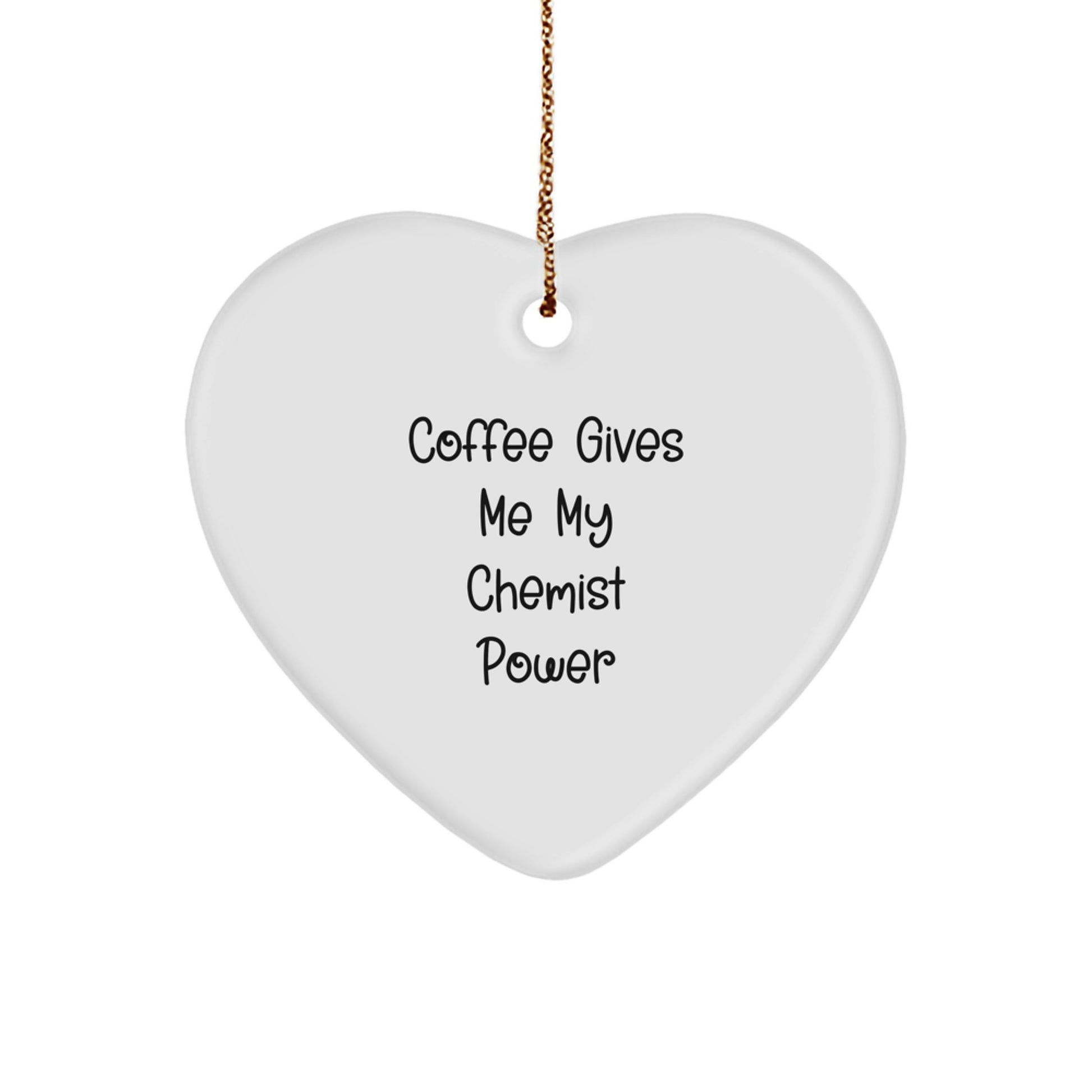 Funny Chemist Gifts from Friends for Christmas Unique Heart Ornament - Coffee Gives Me My Chemist Power - Image 1