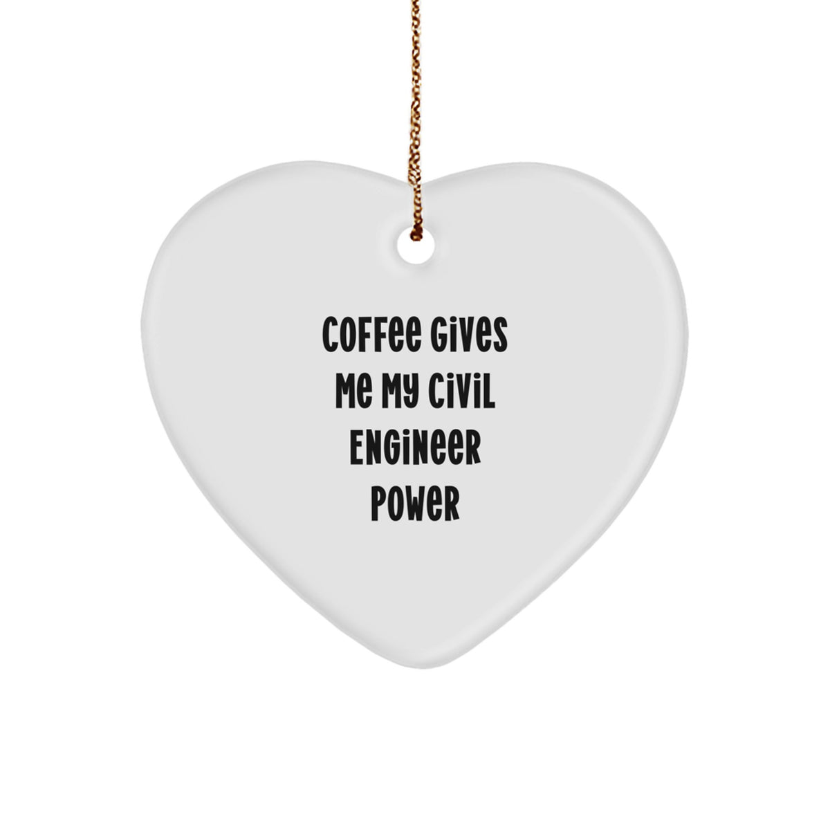 Funny Civil Engineer Heart Ornament Gifts from Friends for Civil Engineer Men, Coffee Gives Me My Power Christmas Unique Gifts - Image 1