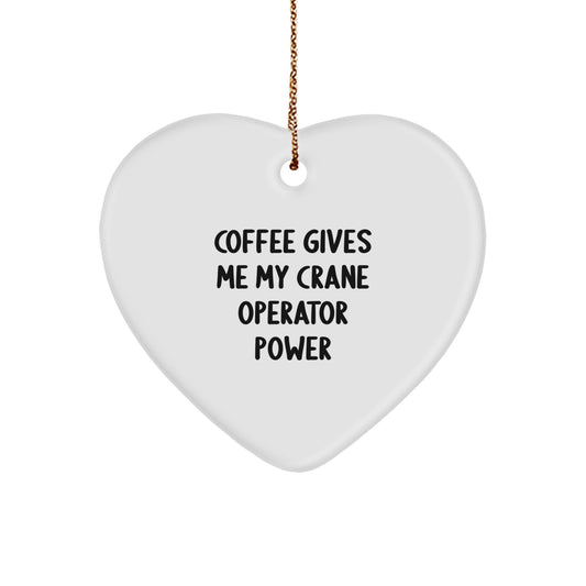 Funny Crane Operator Gifts for Men, Heart Ornament with 'Coffee Gives Me My Crane Operator Power' Quote, Unique Christmas Unique Gifts from Friends to Family - Image 1