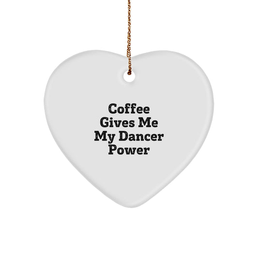 Funny Dancer Gifts from Men or Women, Heart Ornament for Dancer Friends or Family, Coffee Gives Me My Dancer Power, Christmas Unique Ornaments - Image 1