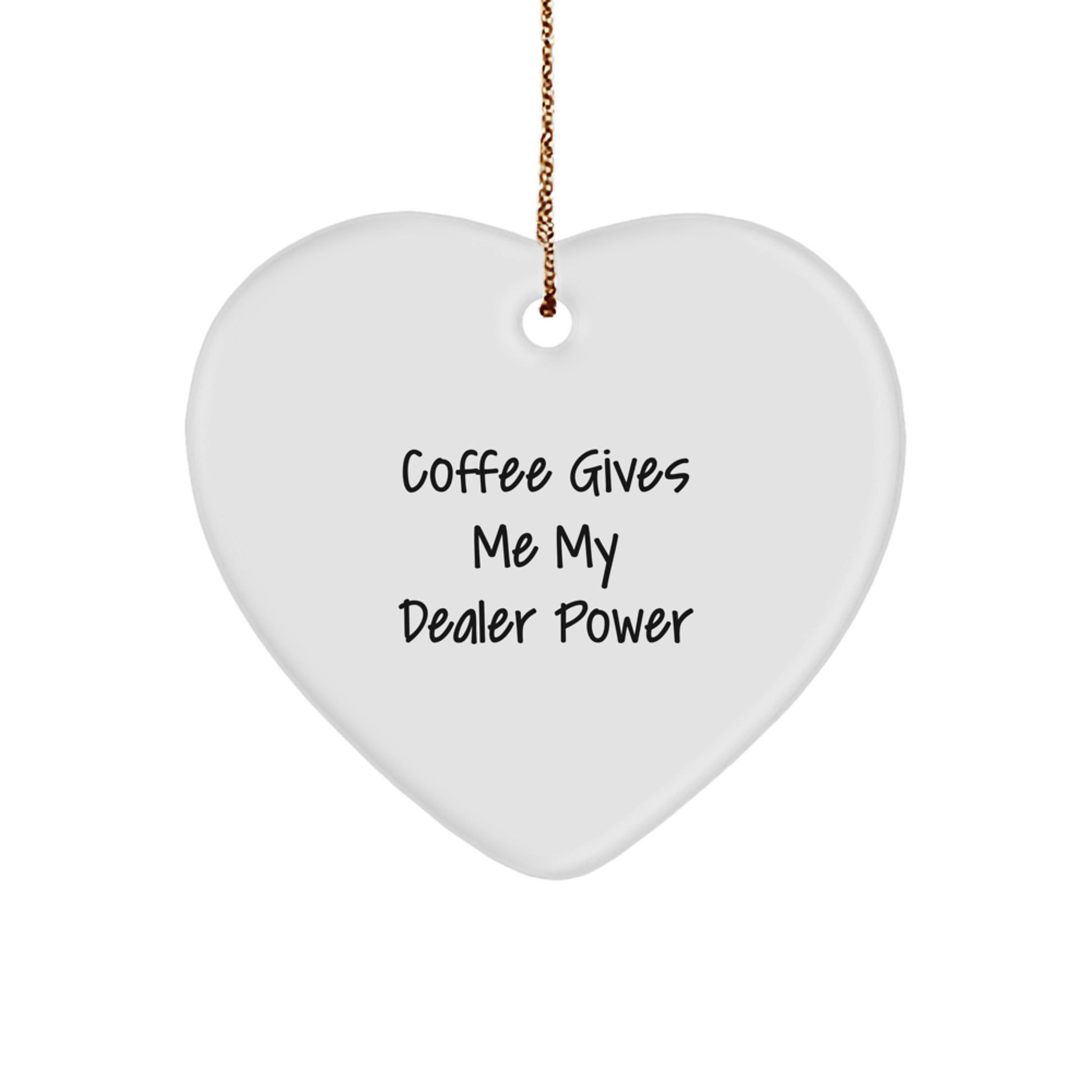 Funny Dealer Gifts from Friends for Men, Heart Ornament, 'Coffee Gives Me My Dealer Power' Motivational Quote, Christmas Unique Gifts - Image 1