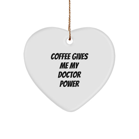 Funny Doctor Gifts from Family for Christmas Unique Heart Ornament - Coffee Gives Me My Doctor Power - Image 1