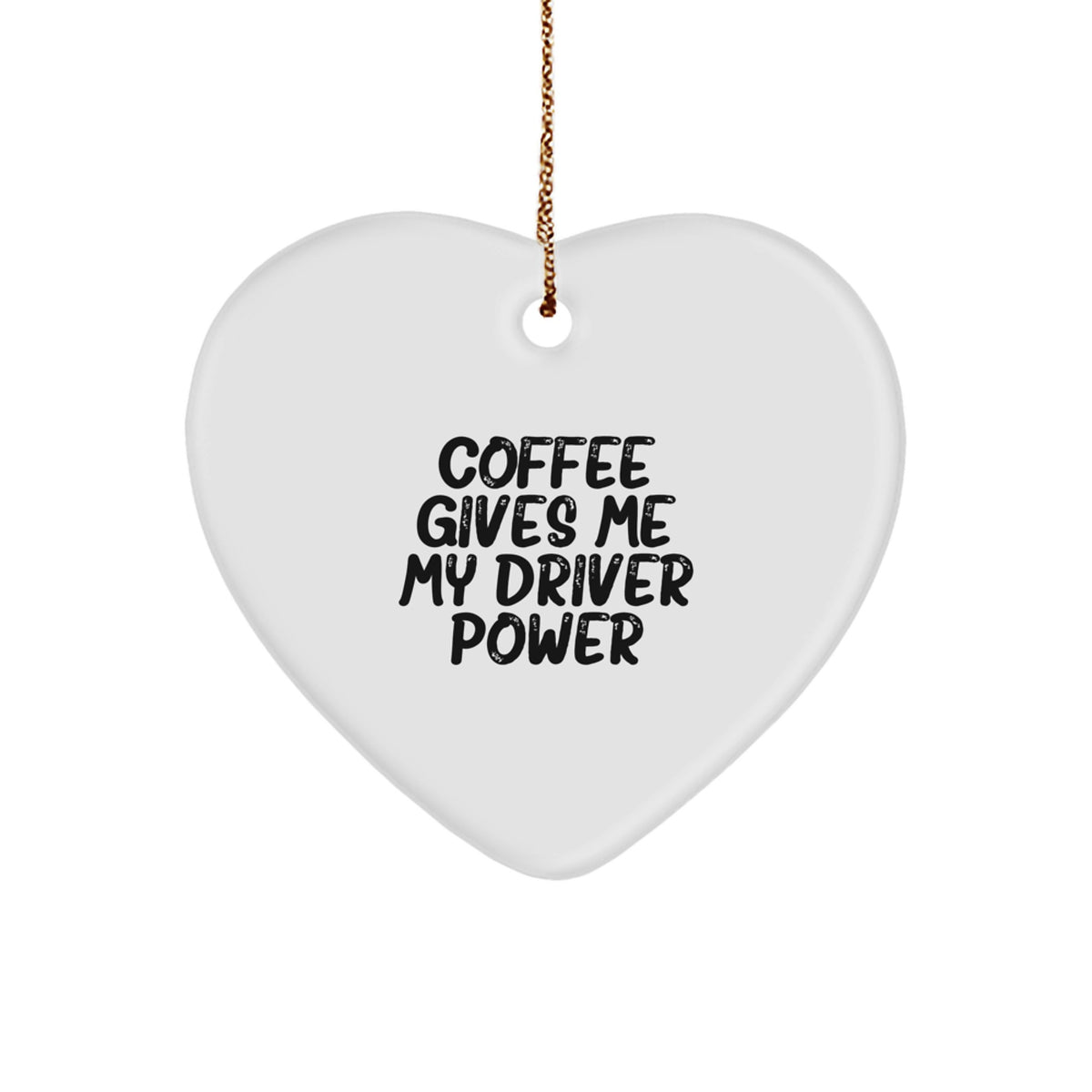 Funny Driver Gifts from Men for Christmas Unique Heart Ornaments - Coffee Gives Me My Driver Power - Image 1