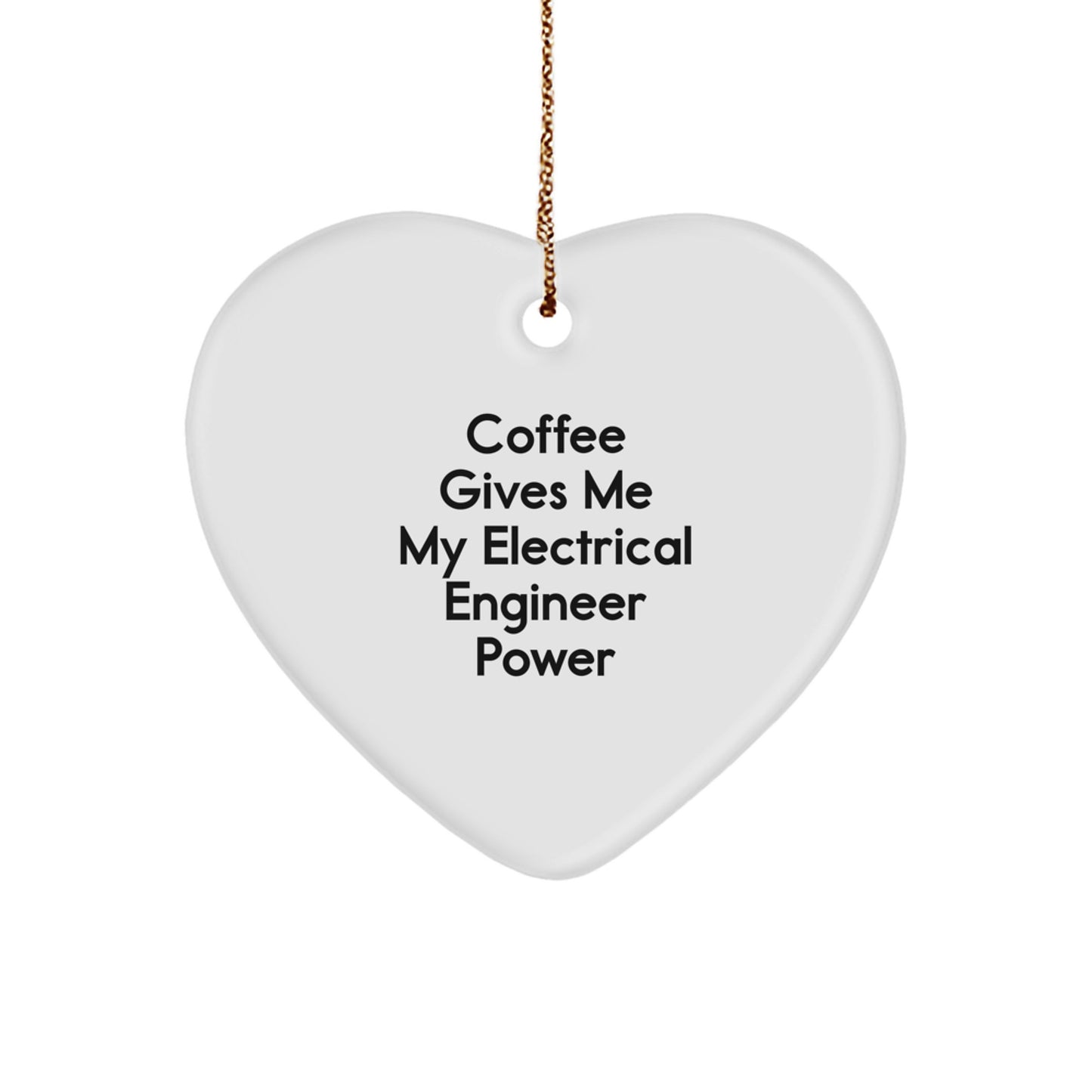 Funny Electrical Engineer Heart Ornaments Gifts from Men, Women, Friends, Coworkers for Electrical Engineer, Men, Women, Friends, Coworkers - Coffee Gives Me My Power - Image 1