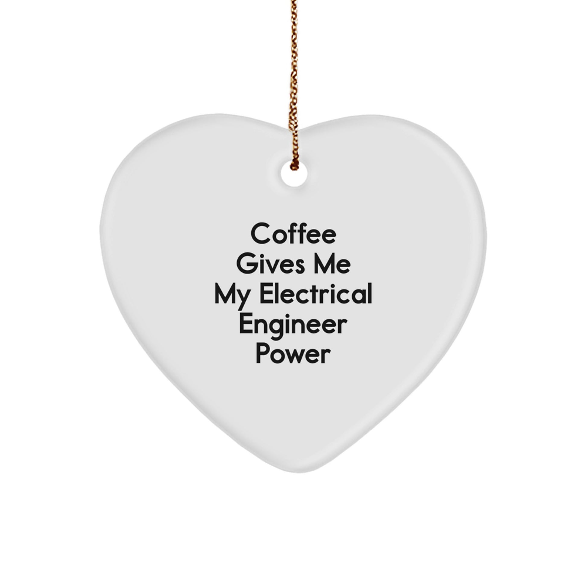 Funny Electrical Engineer Heart Ornaments Gifts from Men, Women, Friends, Coworkers for Electrical Engineer, Men, Women, Friends, Coworkers - Coffee Gives Me My Power - Image 1