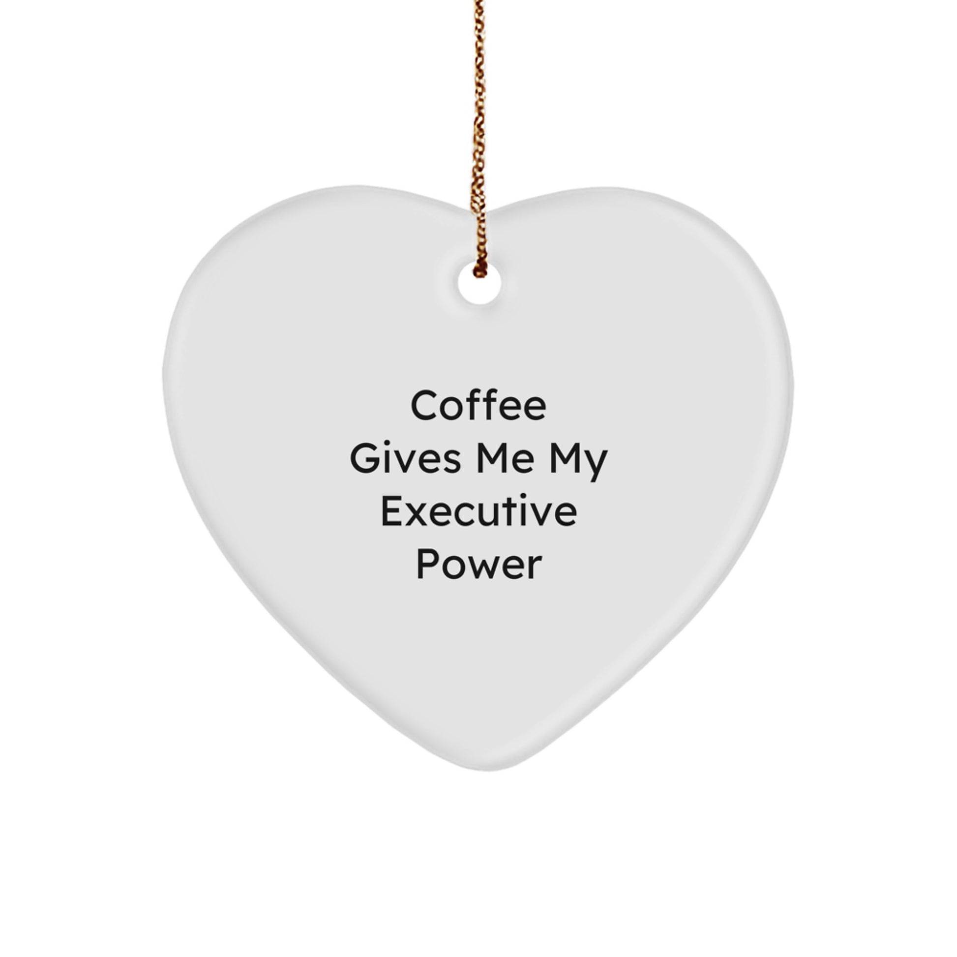 Funny Executive Heart Ornament Gifts from Friends and Family 'Coffee Gives Me My Executive Power' - Christmas Unique Executive Gifts for Men Women Coworkers - Image 1