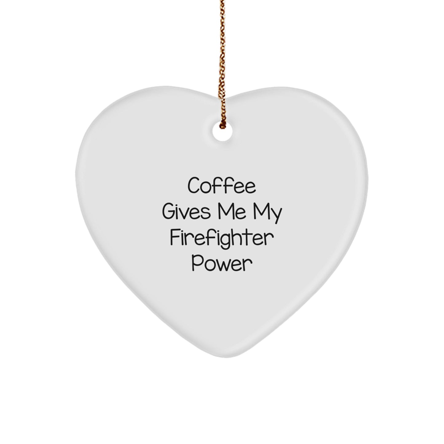 Funny Firefighter Gifts from Friends for Christmas - Heart Ornament, Coffee Gives Me My Firefighter Power, Firefighter Heart, Heart Gifts - Image 1
