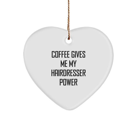 Funny Hairdresser Gifts from Friends to Hairdresser, 'Coffee Gives Me My Hairdresser Power' Heart Ornament for Christmas, Hairdresser Heart Shaped Ornament, Gifts for Hairdresser - Image 1