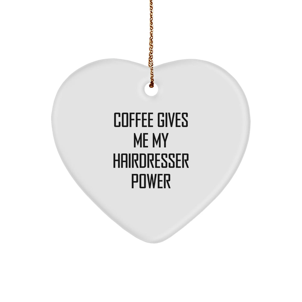 Funny Hairdresser Gifts from Friends to Hairdresser, 'Coffee Gives Me My Hairdresser Power' Heart Ornament for Christmas, Hairdresser Heart Shaped Ornament, Gifts for Hairdresser - Image 1